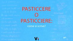 Pasticcere o pasticciere: come si scrive?