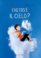  Che cos&rsquo;&egrave; il cielo? di Guia Risari