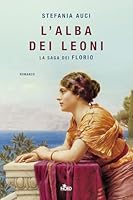 L&rsquo;alba dei leoni. La saga dei Florio 